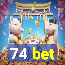 74 bet