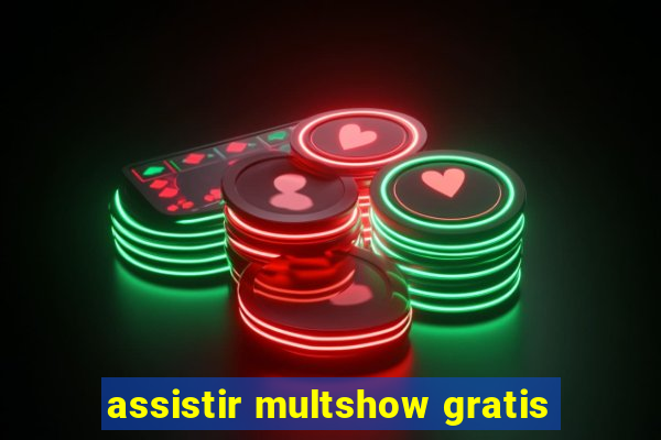 assistir multshow gratis