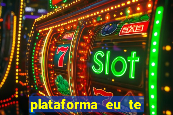 plataforma eu te amo pg