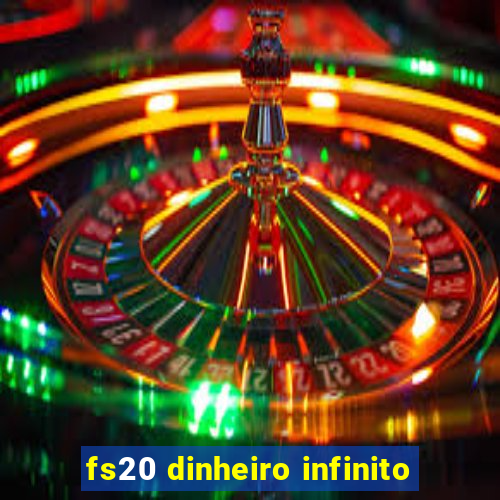 fs20 dinheiro infinito