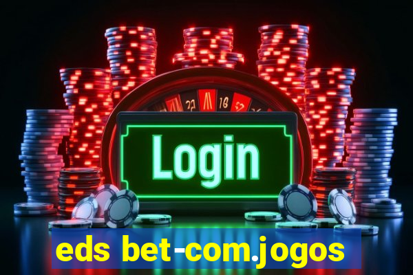 eds bet-com.jogos