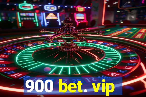 900 bet. vip