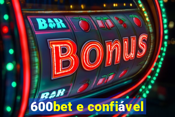 600bet e confiável