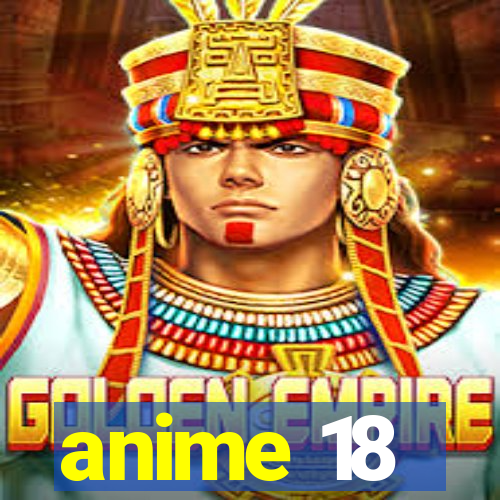 anime 18