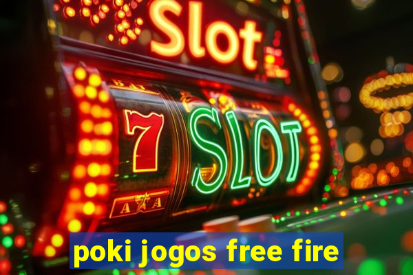 poki jogos free fire