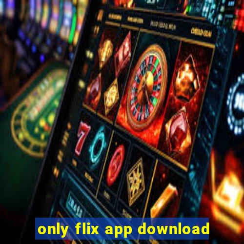 only flix app download