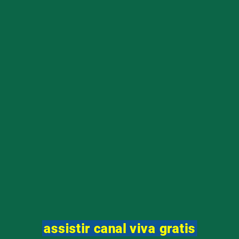 assistir canal viva gratis