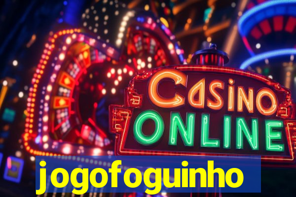 jogofoguinho