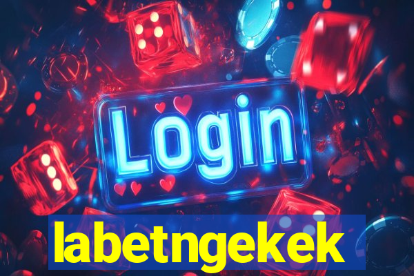 labetngekek