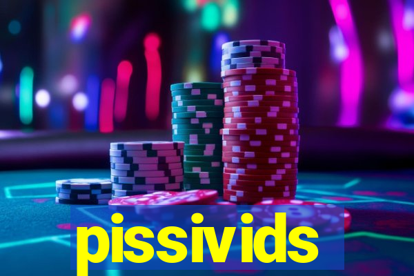 pissivids