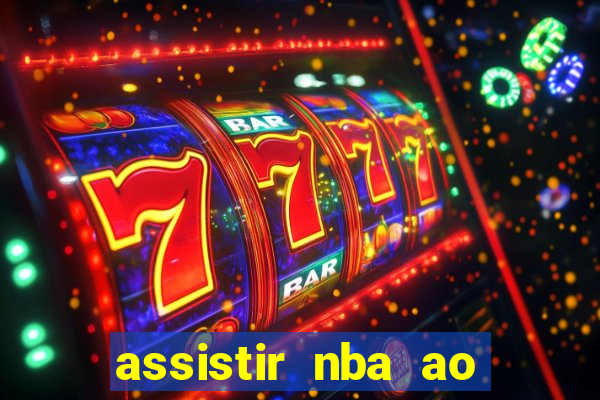 assistir nba ao vivo grátis multicanais