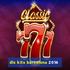 dls kits barcelona 2016