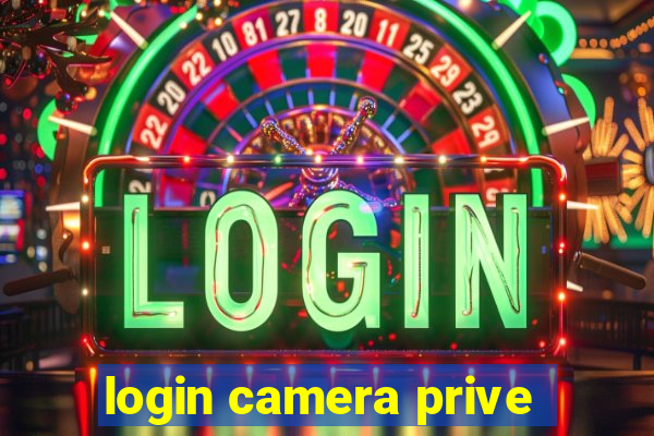 login camera prive