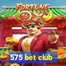 575 bet club