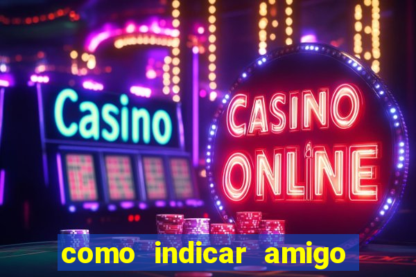 como indicar amigo na bet365