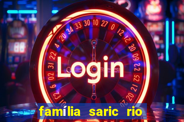 família saric rio de janeiro