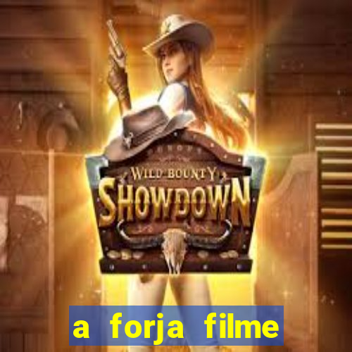 a forja filme completo dublado topflix