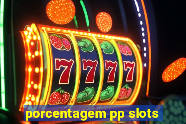 porcentagem pp slots