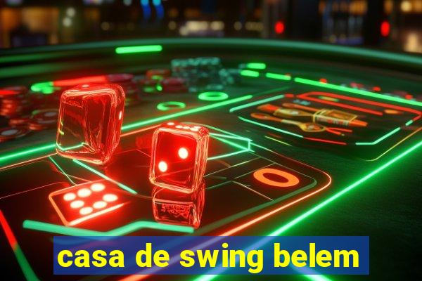 casa de swing belem