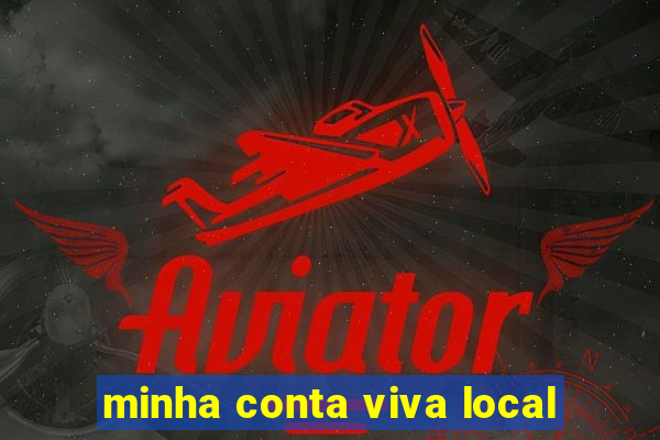 minha conta viva local