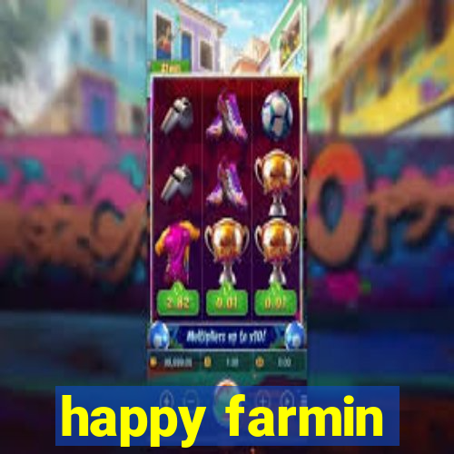 happy farmin