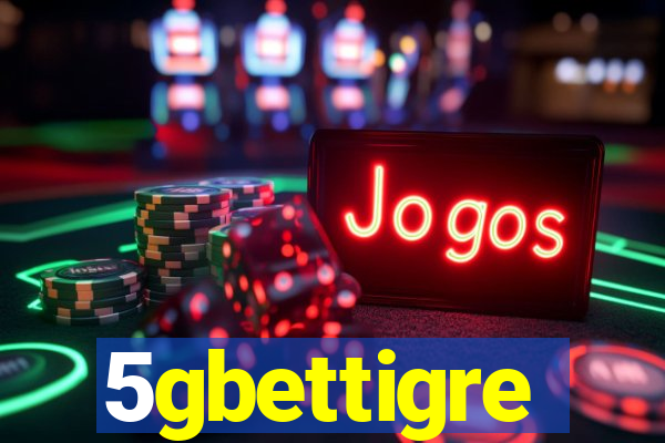 5gbettigre