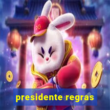 presidente regras