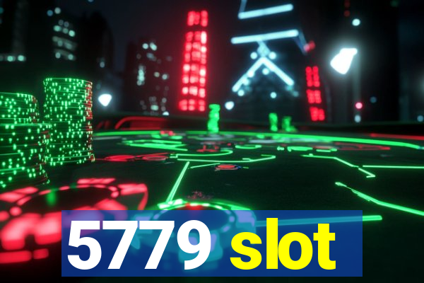 5779 slot