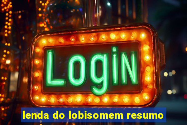 lenda do lobisomem resumo