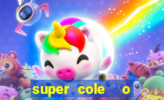 super cole  o 7784 jogos download