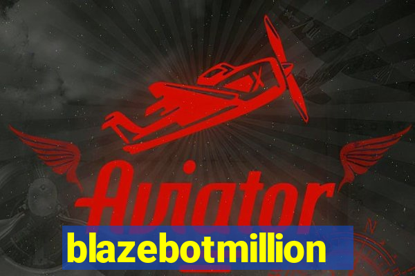 blazebotmillion