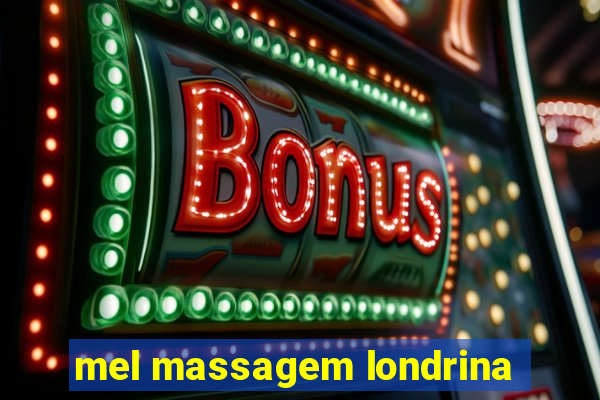 mel massagem londrina