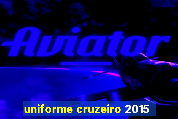 uniforme cruzeiro 2015