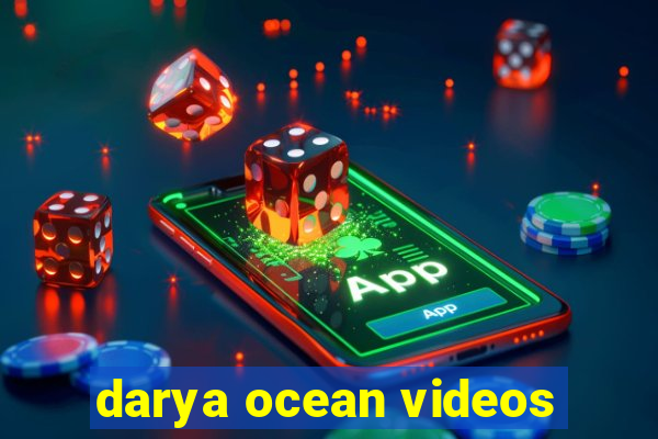 darya ocean videos