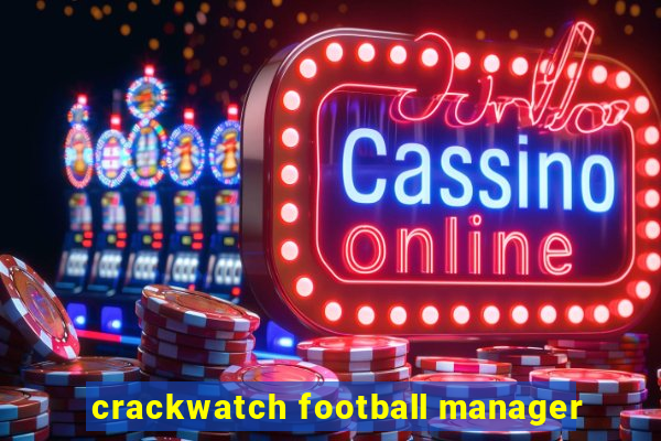 crackwatch football manager