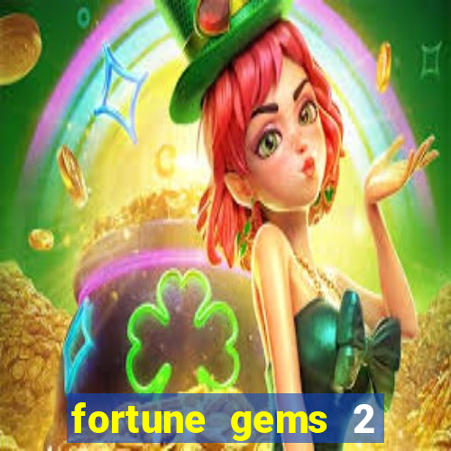 fortune gems 2 melhor horário para jogar