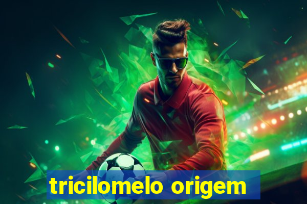 tricilomelo origem