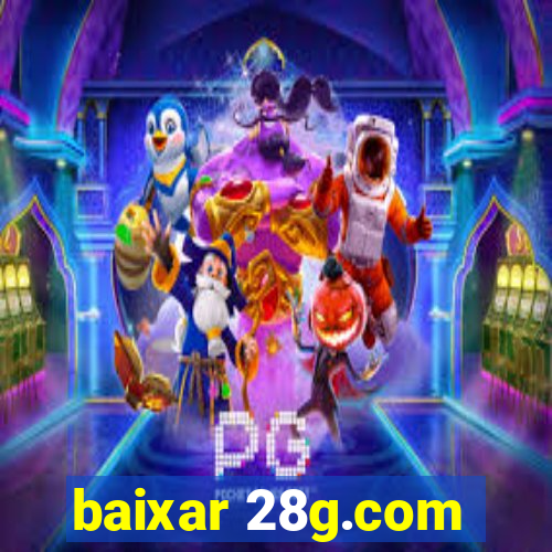 baixar 28g.com