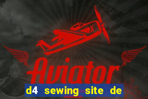 d4 sewing site de relacionamento login entrar