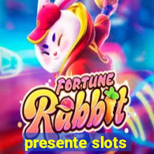 presente slots