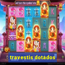 travestis dotados