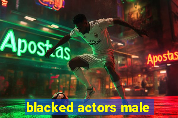 blacked actors male