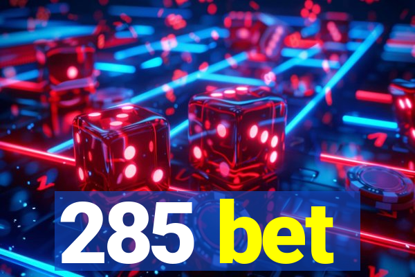 285 bet