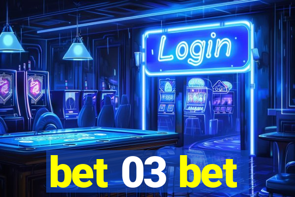 bet 03 bet