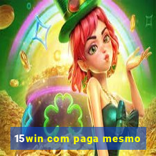 15win com paga mesmo