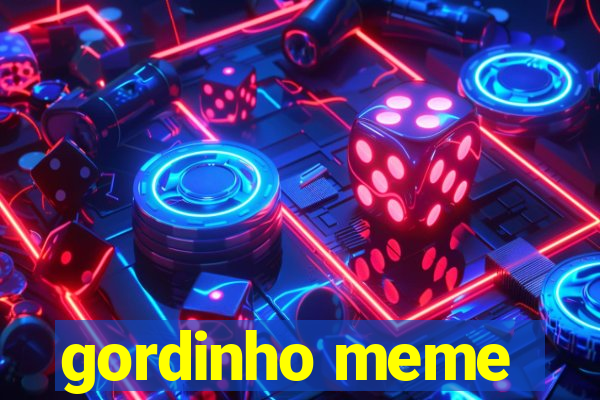 gordinho meme