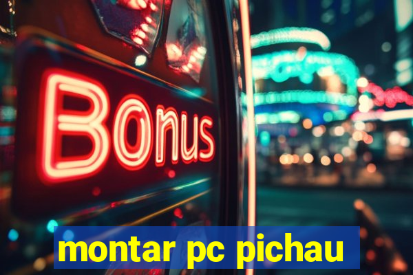 montar pc pichau