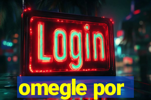 omegle por