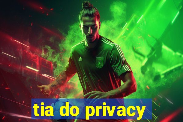 tia do privacy