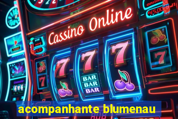 acompanhante blumenau